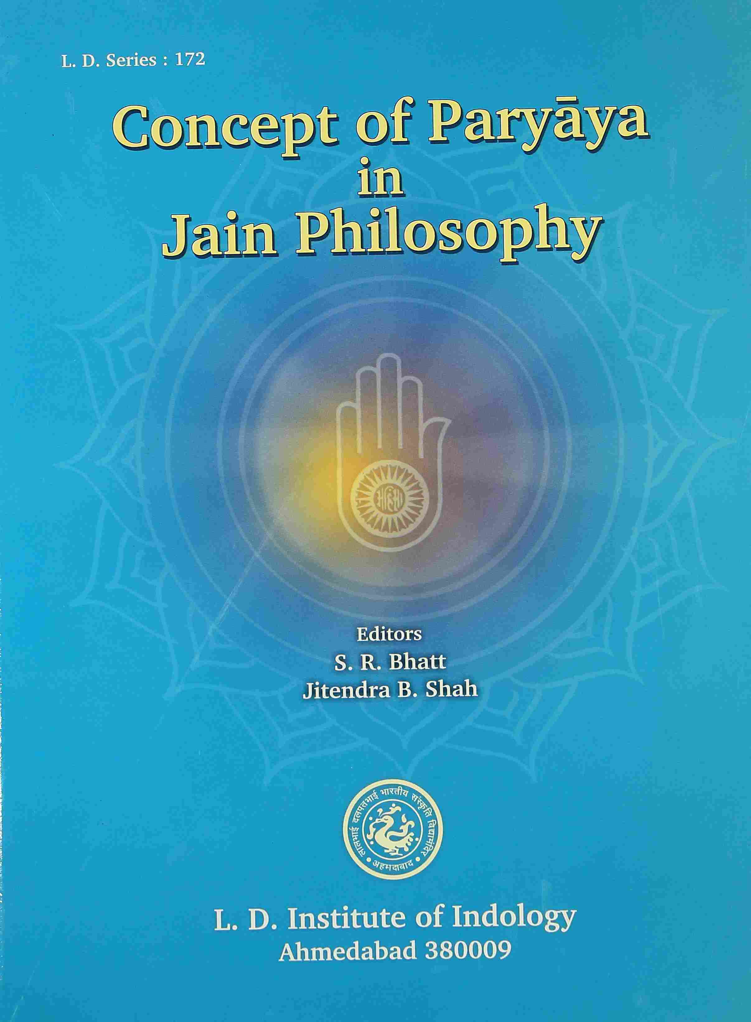 "Concept of Paryaya in Jain Philosophy Editors: S. R. Bhatt & Jitendra B. Shah"